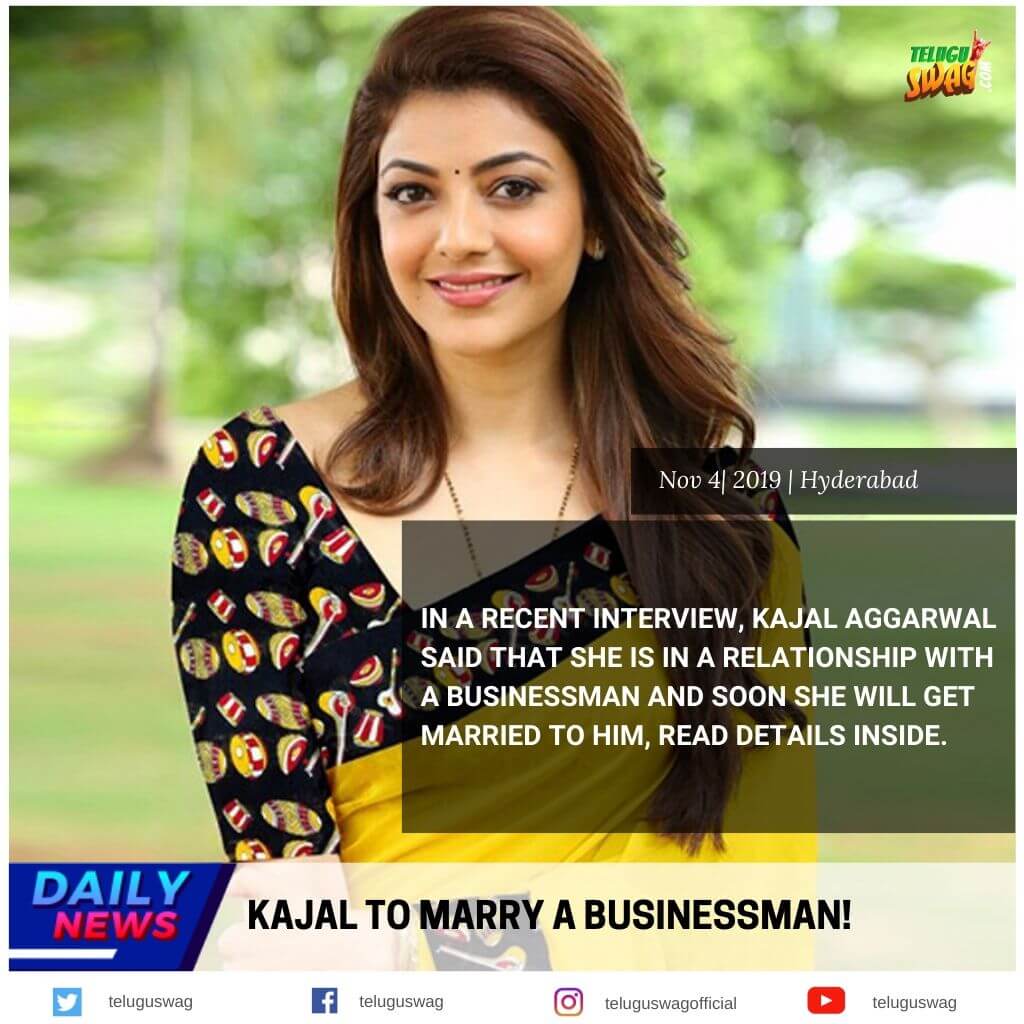 Kajal To Marry A Businessman Telugu Swag